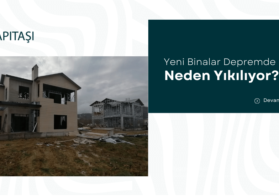 Yeni Binalar Depremde Neden Yıkılır