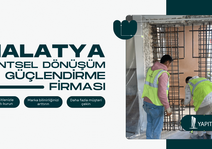 Malatya Kentsel Dönüşüm Güçlendirme Firmaları