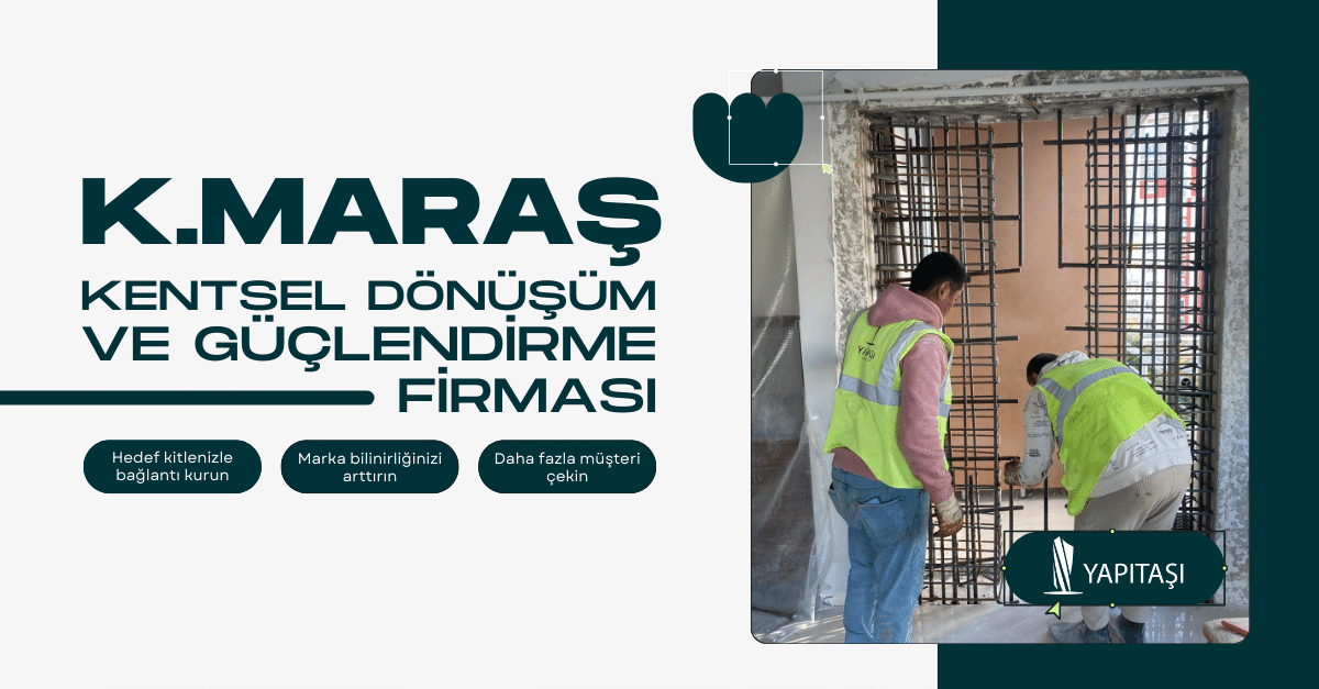 Kahramanmaraş Kentsel Dönüşüm Güçlendirme Firmaları