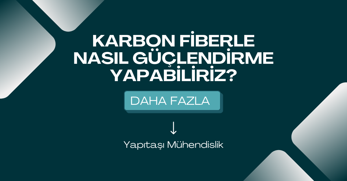 Karbon Fiberle Güçlendirme Nasıl Yapılır