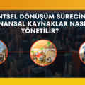 Kentsel Dönüşüm Sürecinde Finansal Kaynaklar Nasıl Yönetilir? 