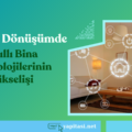 Kentsel Dönüşümde Akıllı Bina Teknolojilerinin Yükselişi